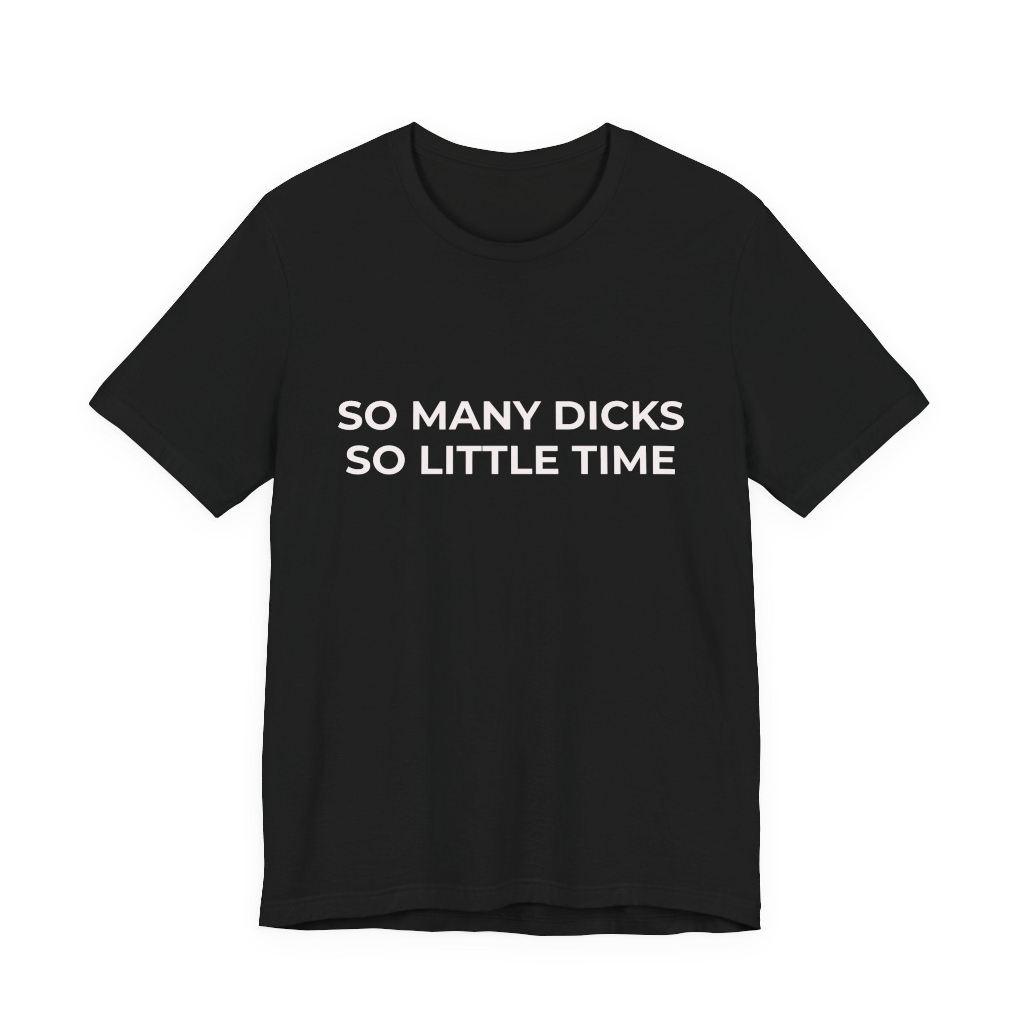 SO MANY DICKS SO LITTLE TIME