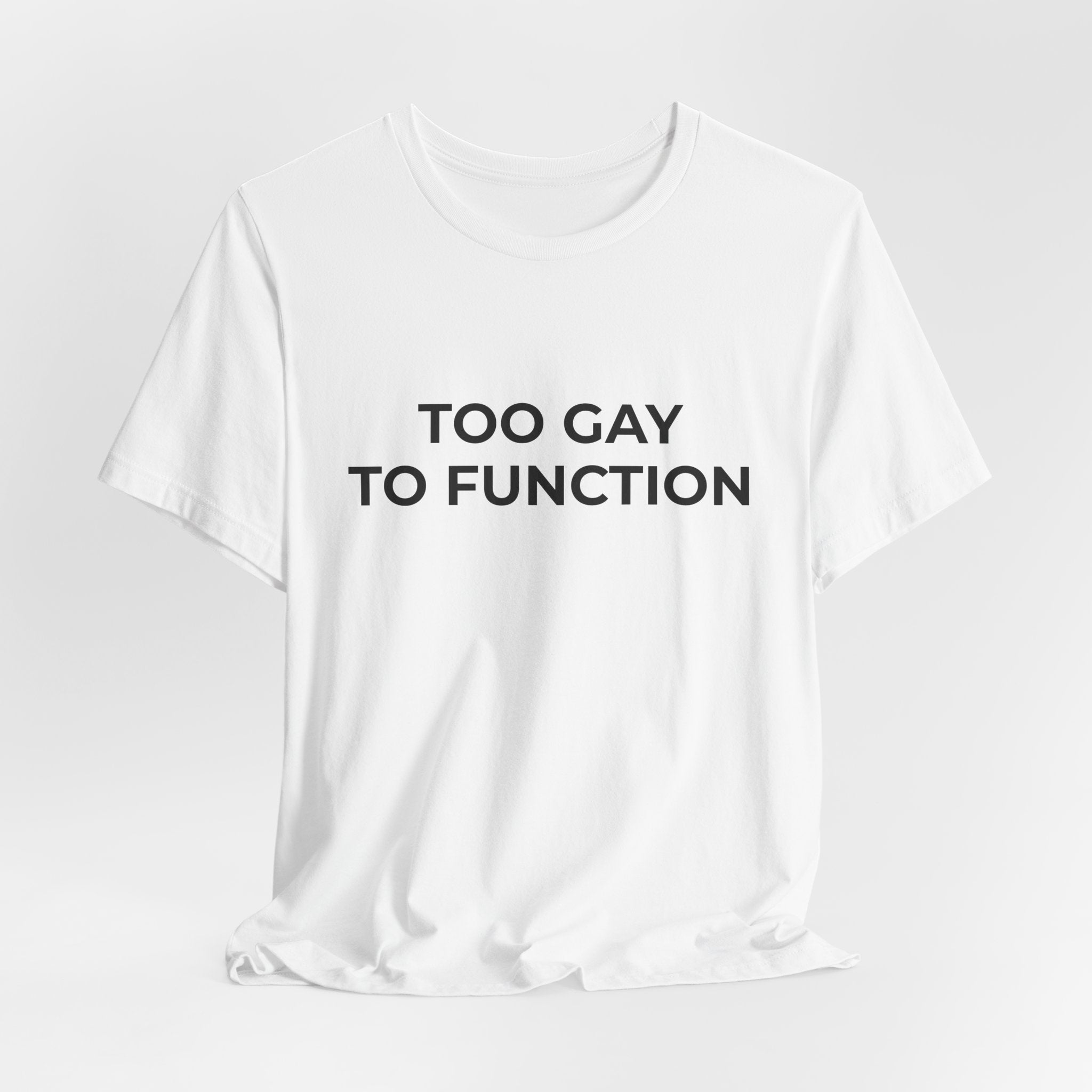 TOO GAY TO FUCNTION