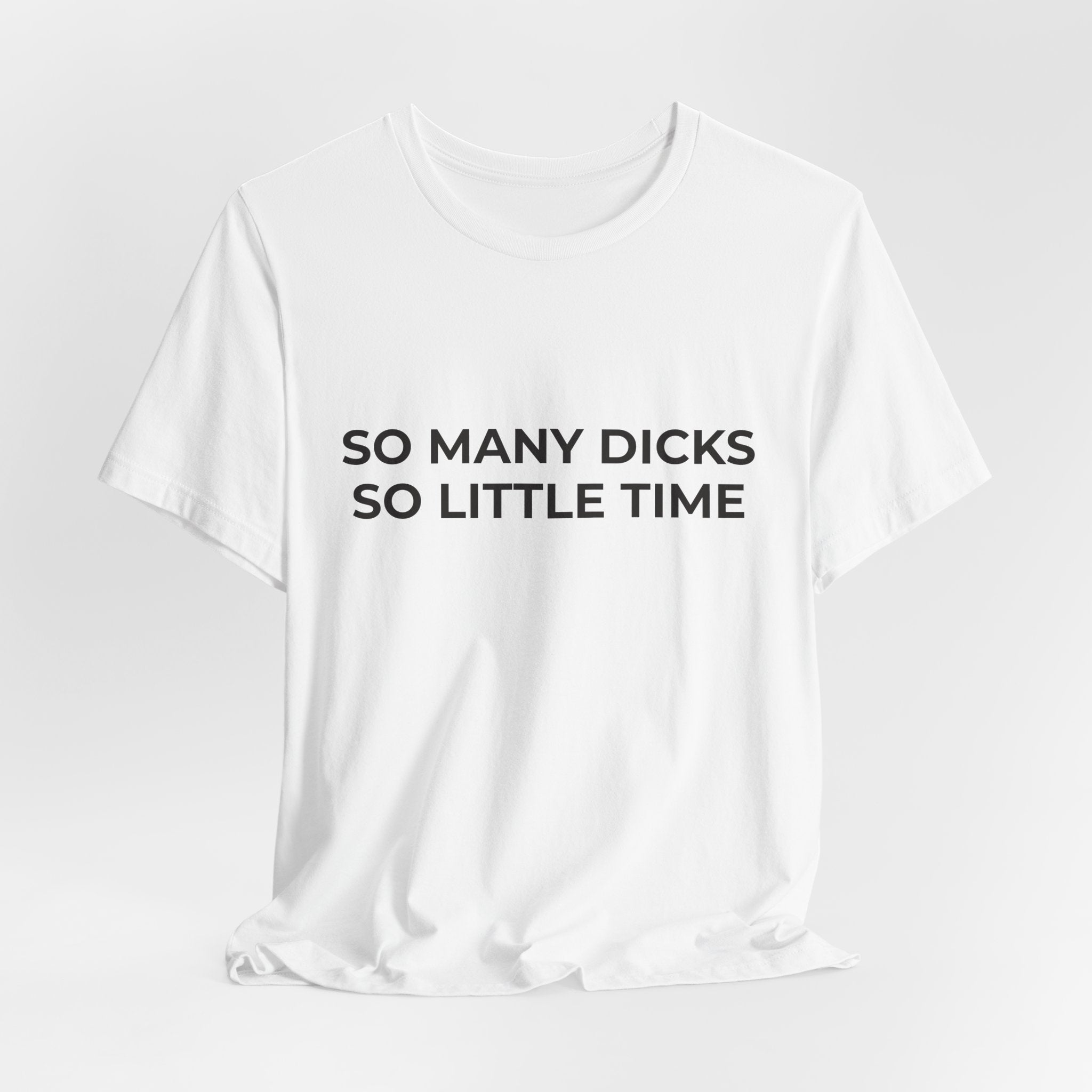 SO MANY DICKS SO LITTLE TIME