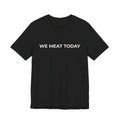 WE MEAT TODAY
