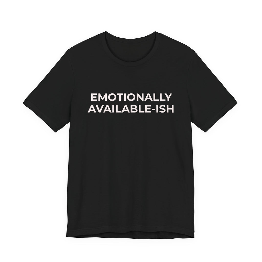 EMOTIONALLY AVAILABLE-ISH
