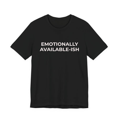 EMOTIONALLY AVAILABLE-ISH
