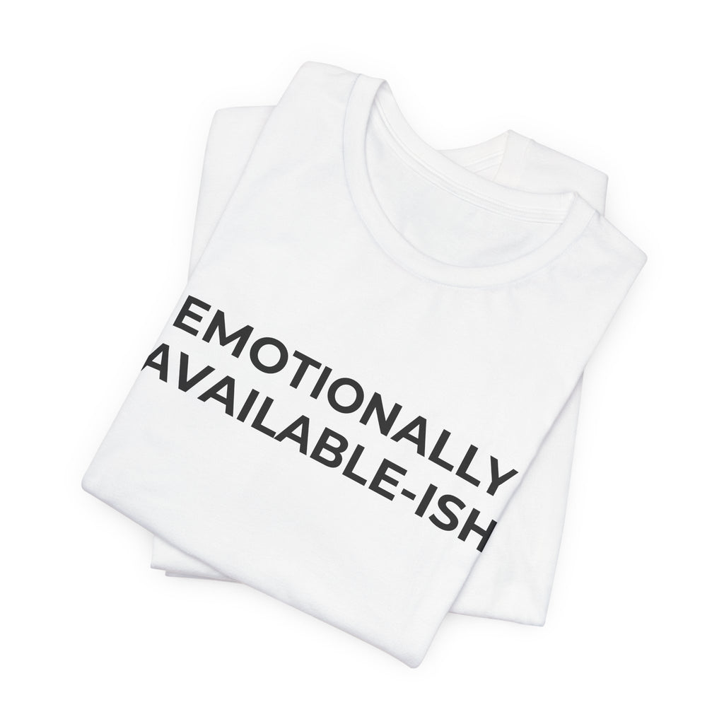 EMOTIONALLY AVAILABLE-ISH