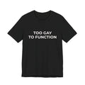 TOO GAY TO FUCNTION