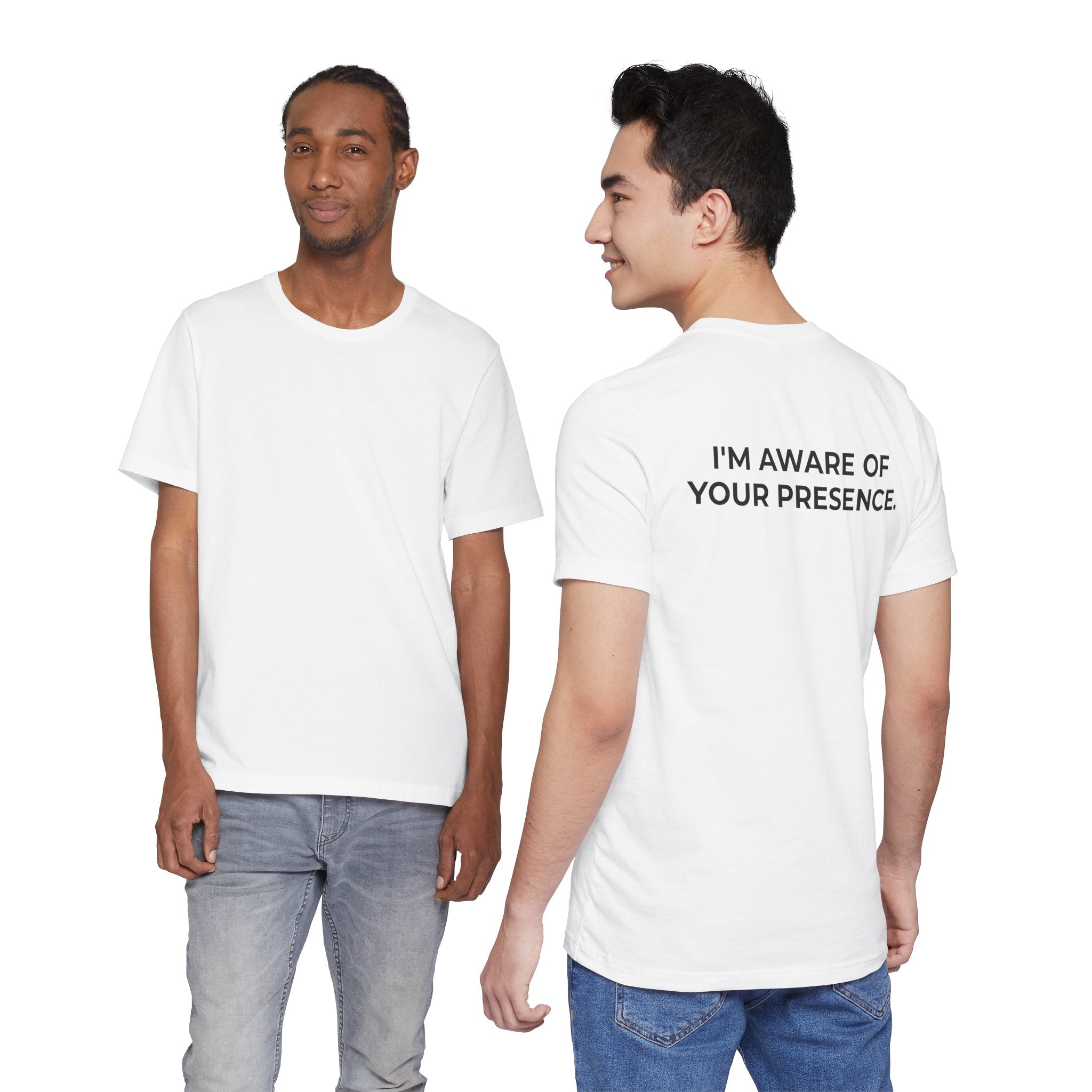 I AM AWARE OF YOUR PRESENCE