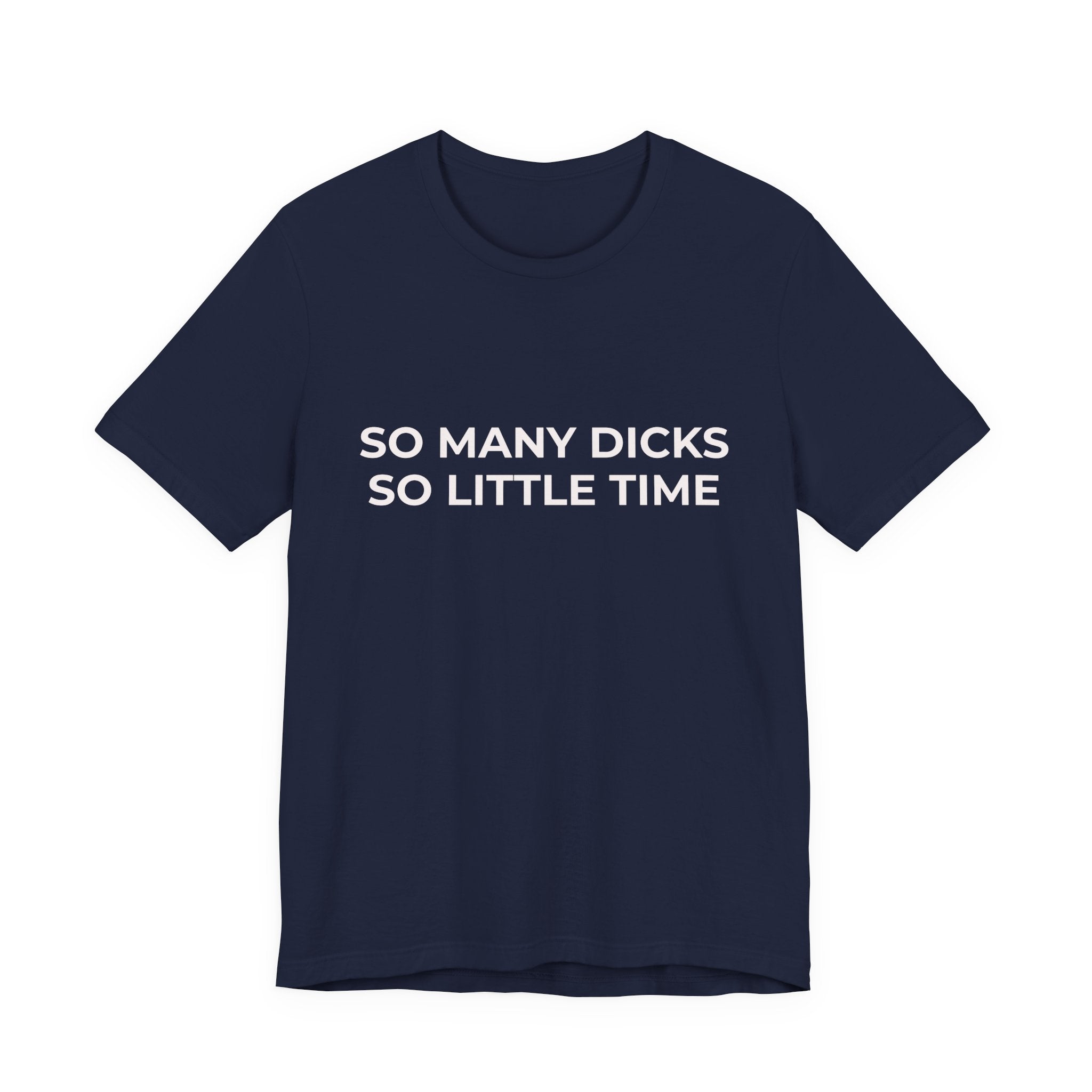 SO MANY DICKS SO LITTLE TIME